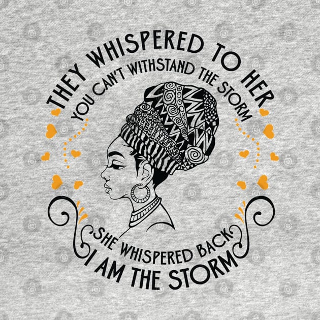 She whispered back I am the storm. Black Woman by UrbanLifeApparel